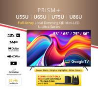 [PREMIUM CHOICE] PRISM+ U Ultra-Series 55 / 65 / 75 / 86 inch QD Mini-LED | 4K AI Google TV | 4K UHD Quantum Dot Mini-LED panel